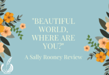 “Beautiful World, Where Are You” : A Sally Rooney Review
