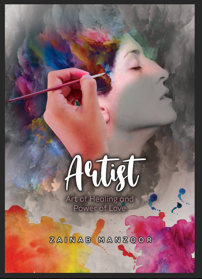 Cover of Artist: Art of Healing and Power of Love- poetry book about self-love by Zainab Manzoor