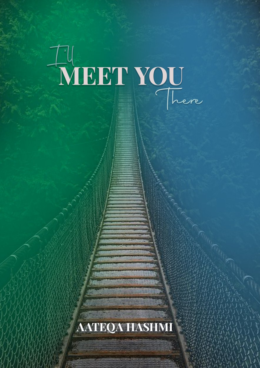 Cover of I'll Meet You There by Aateqa Hashmi