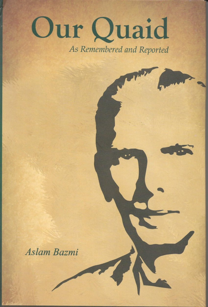 Cover of Our Quaid - As Remembered and Reported by Aslam Bazmi